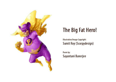 The Big Fat Hero! – Poem by Sayantani Banerjee
