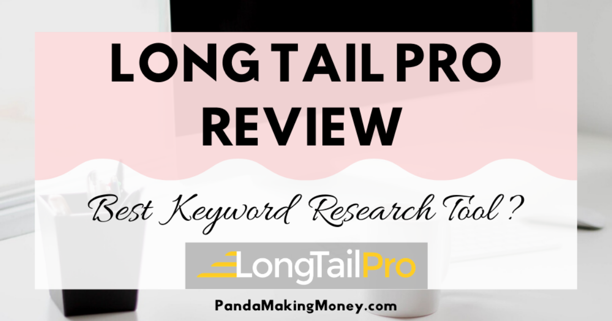 Long Tail Pro Review [Best Keyword Research Tool?]