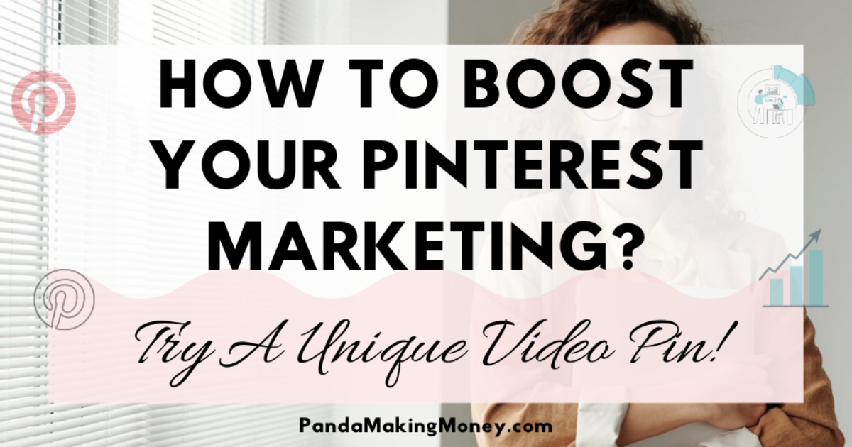 How To Boost Your Pinterest Marketing? Try A Unique Video Pin!