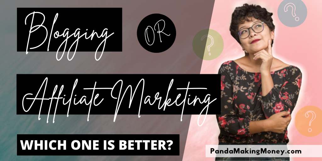 Which One Is Better, Blogging Or Affiliate Marketing?