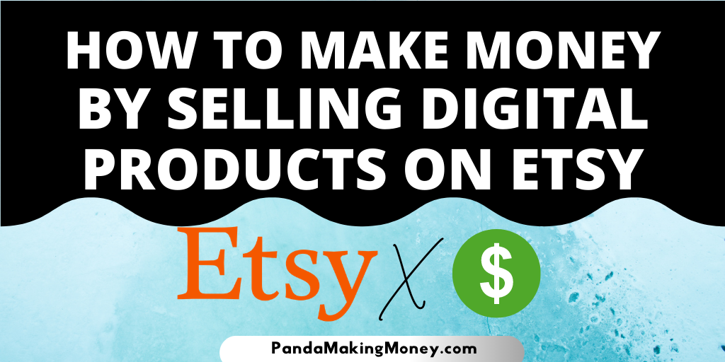 How To Make Money By Selling Digital Products On Etsy