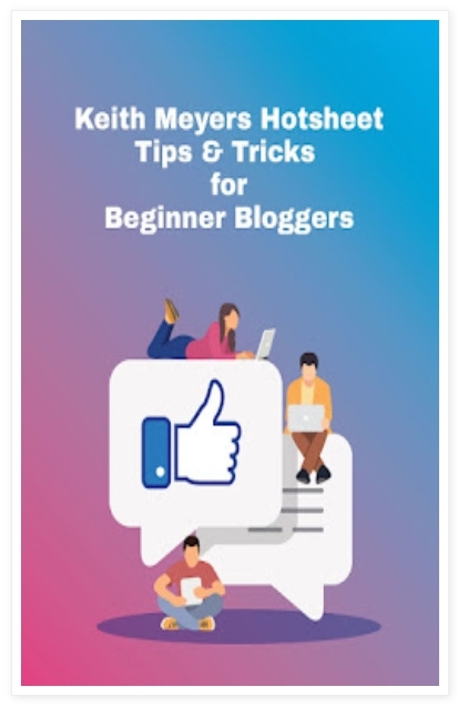Keith Meyers Hotsheet with Tips and Tricks for Beginner Bloggers