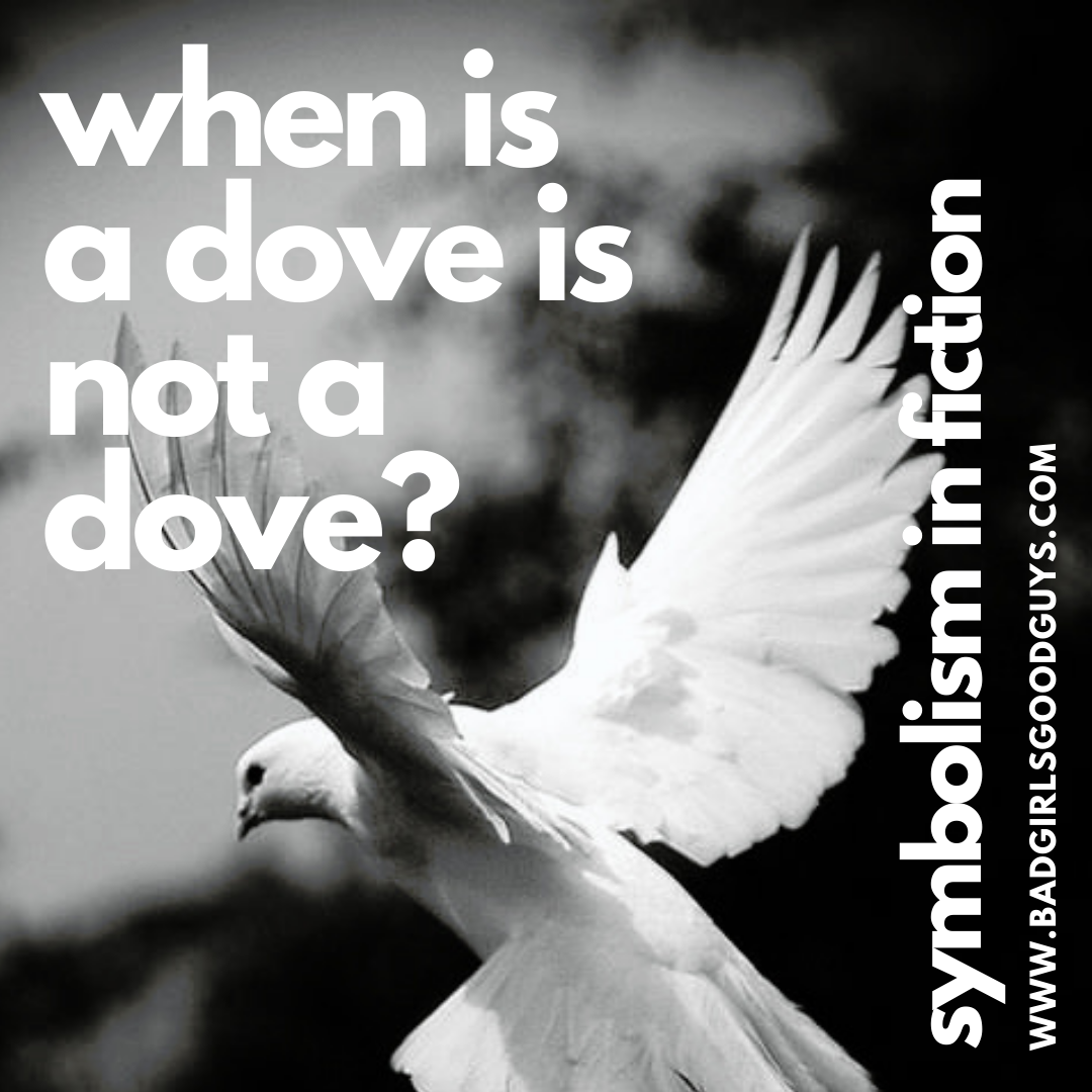 When is a dove not a dove? Symbolism in fiction.