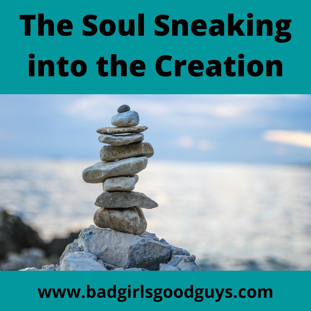 The Soul Sneaking into the Creation