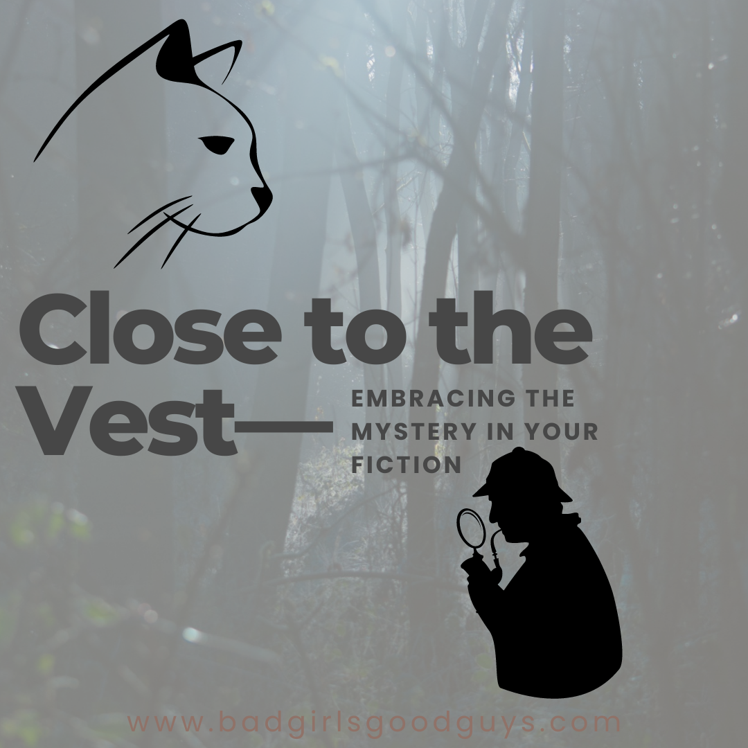 Close to the Vest—Embracing the Mystery in Your Fiction