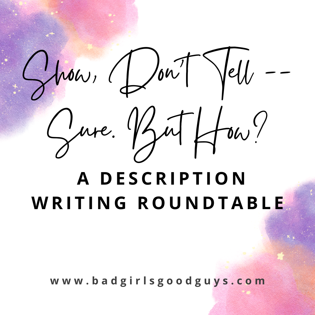 Show, Don’t Tell — Sure. But How? A Description Writing Roundtable