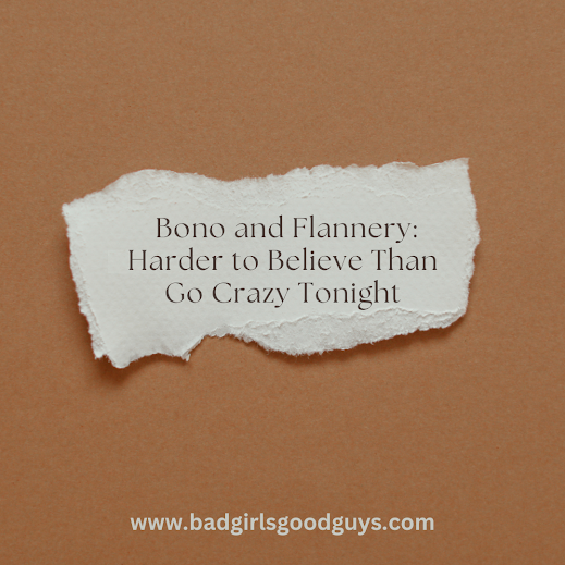 Bono and Flannery: Harder to Believe Than Go Crazy Tonight