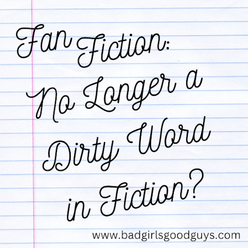 Fanfiction — No Longer a Dirty Word in Fiction?
