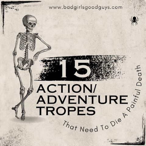 15 Action/Adventure Tropes That Need To Die a Painful Death